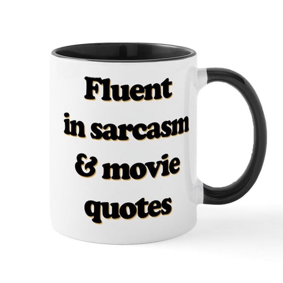 CafePress - Fluent In Sarcasm & Movie Quotes - 11 oz Ceramic Mug - Novelty Coffee Tea Cup