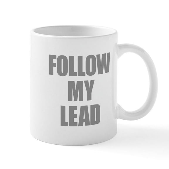 CafePress - Follow My Lead Mugs - 11 oz Ceramic Mug - Novelty Coffee Tea Cup