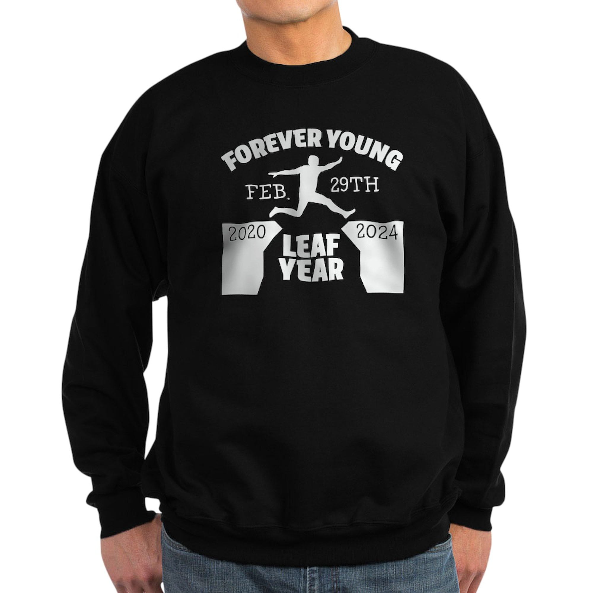 CafePress Forever Young Feb 29Th Leap Year Sweatshirt Classic