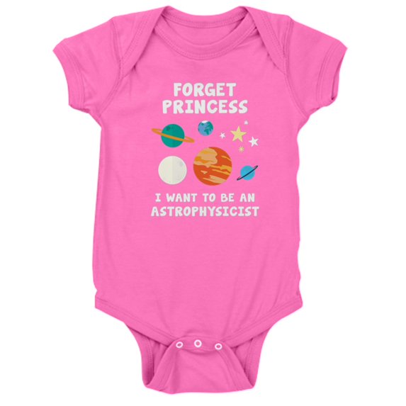 CafePress - Forget Princess I Want To Be An Astrophysicist, Fo - Cute Infant Bodysuit Baby Romper