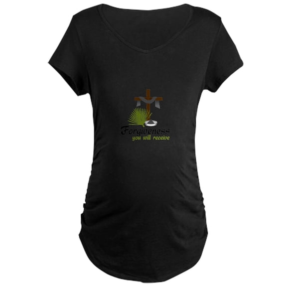 CafePress - Forgiveness You Will Receive Maternity T Shirt - Maternity Dark T-Shirt
