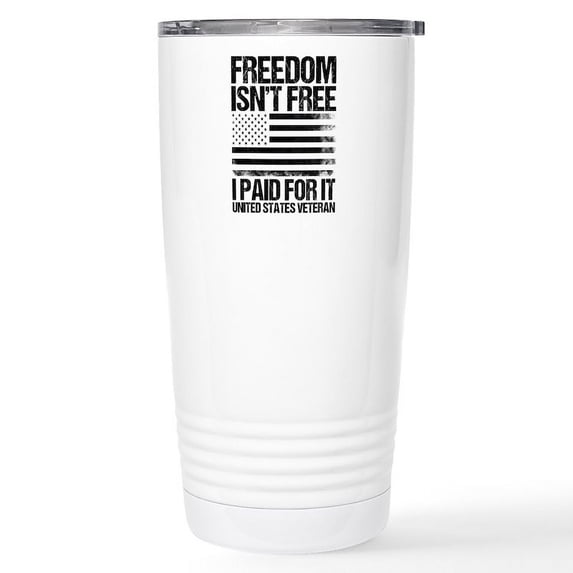 CafePress - Freedom Isn't Free, I Paid For It, United States V - Insulated Stainless Steel Travel Tumbler 20 oz.