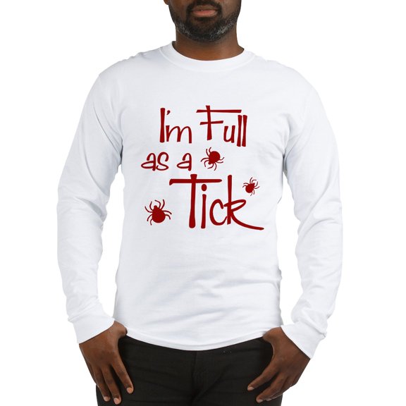 CafePress - Full As A Tick Long Sleeve T Shirt - Unisex Cotton Long Sleeve T-Shirt