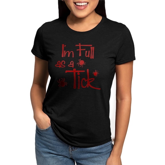 CafePress - Full As A Tick Womens Tri Blend T Shirt - Womens Tri-blend T-Shirt