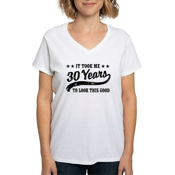 CafePress - Funny 30Th Birthday Women's V Neck T Shirt - Womens Cotton V-Neck T-shirt