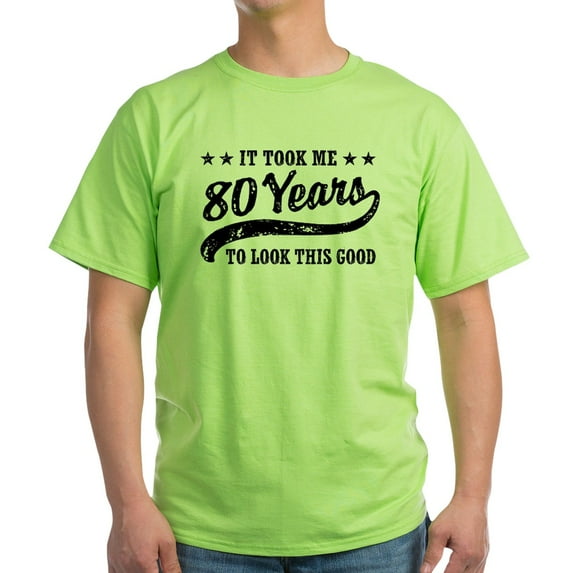 CafePress - Funny 80Th Birthday Light T Shirt - Light T-Shirt - CP