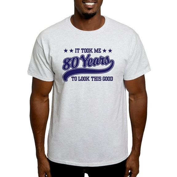 CafePress - Funny 80Th Birthday Light T Shirt - Men's Classic Graphic T-Shirt