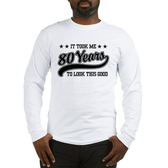 CafePress - Funny 80Th Birthday Long Sleeve T Shirt - Unisex Cotton Long Sleeve T-Shirt