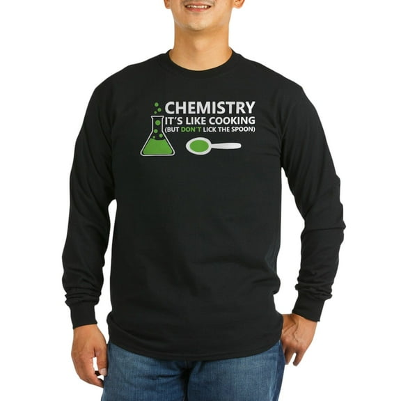 CafePress - Funny Chemistry Sayings Long Sleeve T Shirt - Long Sleeve Dark T-Shirt