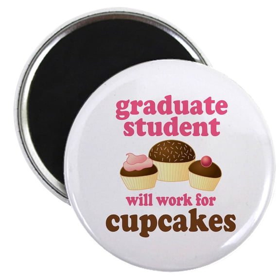 CafePress - Funny Graduate Student Magnet - 2.25" Round Magnet, Refrigerator Magnet, Button Magnet Style