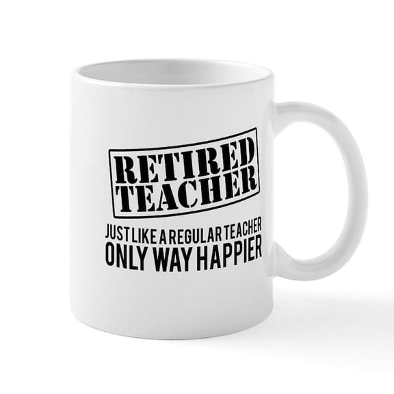 CafePress - Funny Retired Teacher Mugs - 11 oz Ceramic Mug - Novelty Coffee Tea Cup