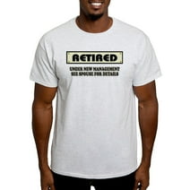CafePress - Funny Retirement Gift, Retired, Unde Light T Shirt - Light T-Shirt - CP