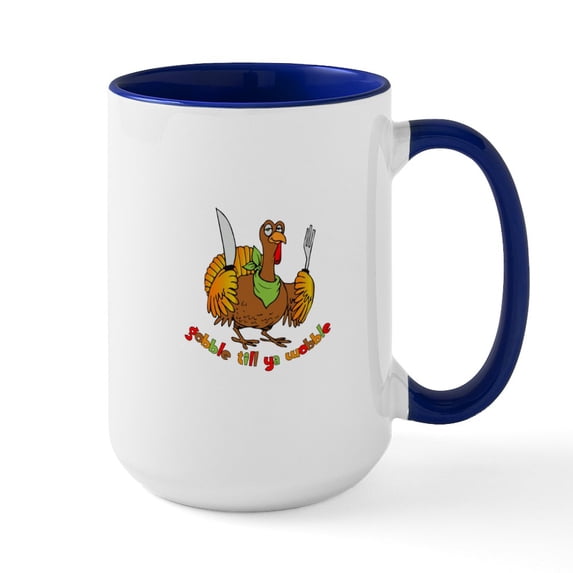 CafePress - Funny Thanksgiving Gobble Til Ya Wobble Large Mug - 15 oz Ceramic Large White Novelty Mug