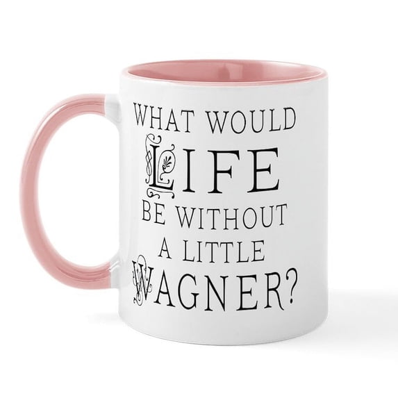 CafePress - Funny Wagner Music Quote Mug - 11 oz Ceramic Mug - Novelty Coffee Tea Cup