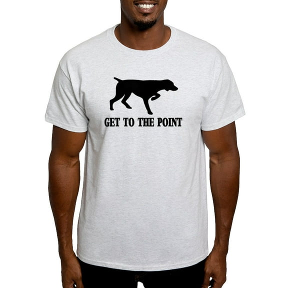 CafePress - GET TO THE POINT Light T Shirt - Light T-Shirt - CP