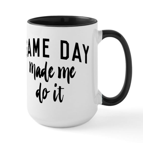CafePress - Game Day Made Me Do It - 15 oz Ceramic Large White Novelty Mug