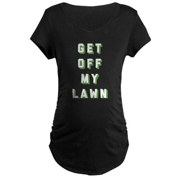 CafePress - Get Off My Lawn Maternity Dark T Shirt - Maternity Dark T-Shirt