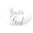 thumbnail image 1 of CafePress - Give It To God Sticker - Sticker (Oval), 1 of 1