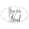 thumbnail image 1 of CafePress - Give It To God Sticker - Sticker (Oval), 1 of 1