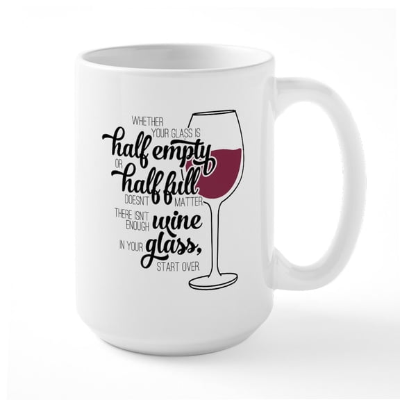 CafePress - Glass Half Empty Or Full - 15 oz Ceramic Large White Novelty Mug