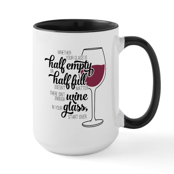 CafePress - Glass Half Empty Or Full - 15 oz Ceramic Large White Novelty Mug