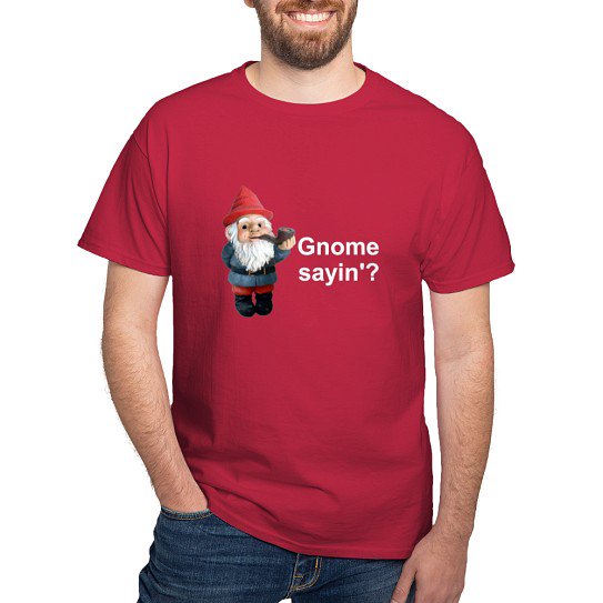 CafePress - Gnome Sayin' Dark T Shirt - Men's Classic Cotton T-Shirts