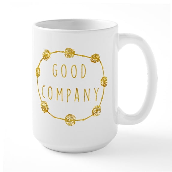 CafePress - Good Company - 15 oz Ceramic Large White Novelty Mug