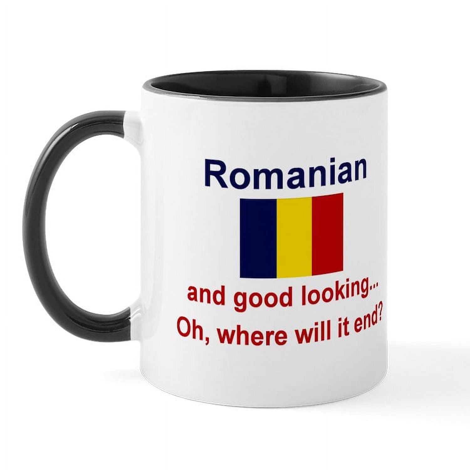 CafePress Good Looking Romanian Mug 11 oz Ceramic Mug Novelty