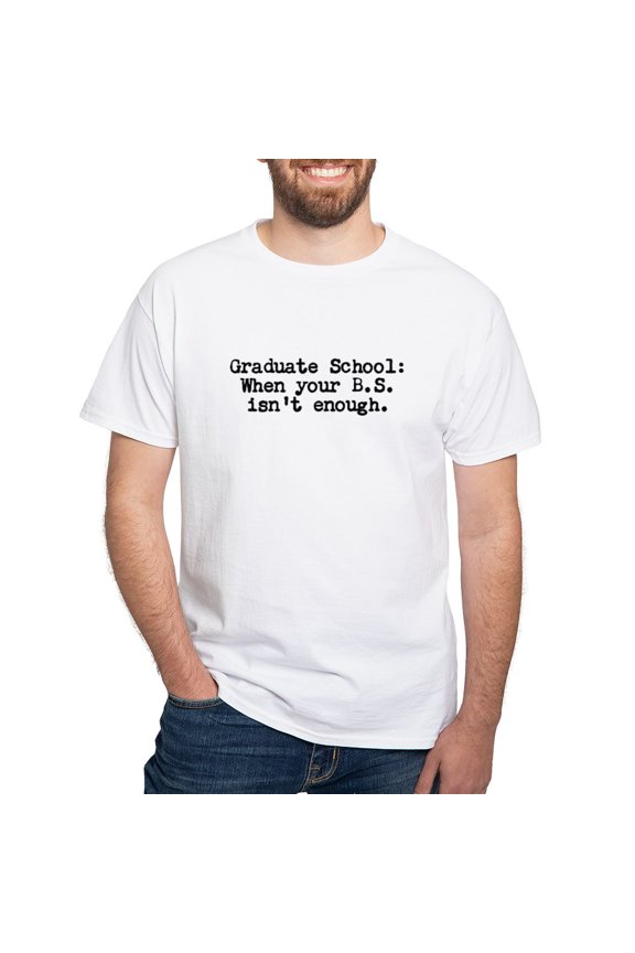 - Graduate School BS T Shirt - Men's White Classic Cotton T-Shirts