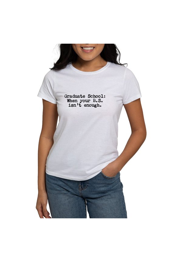 - Graduate School BS T Shirt - Women's Classic T-Shirt