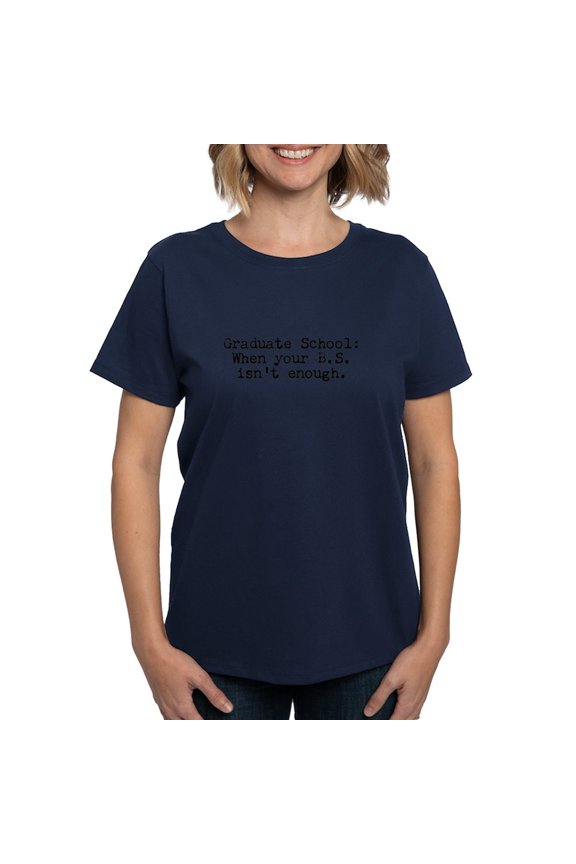 - Graduate School BS T Shirt - Women's Traditional Fit Dark T-Shirt