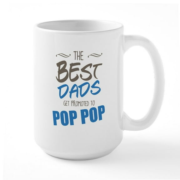 CafePress - Great Dads Get Promoted To Pop Pop Mugs - 15 oz Ceramic Large White Nolvety Mug