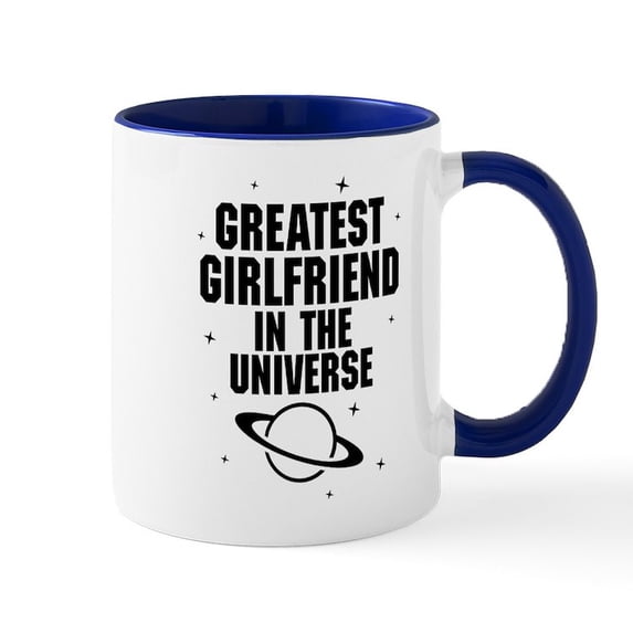 CafePress - Greatest Girlfriend In The Universe Mugs - 11 oz Ceramic Mug - Novelty Coffee Tea Cup