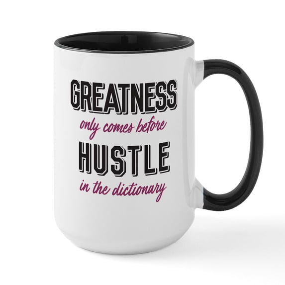 CafePress - Greatness Comes Before Hustle Large Mug - 15 oz Ceramic Large White Novelty Mug