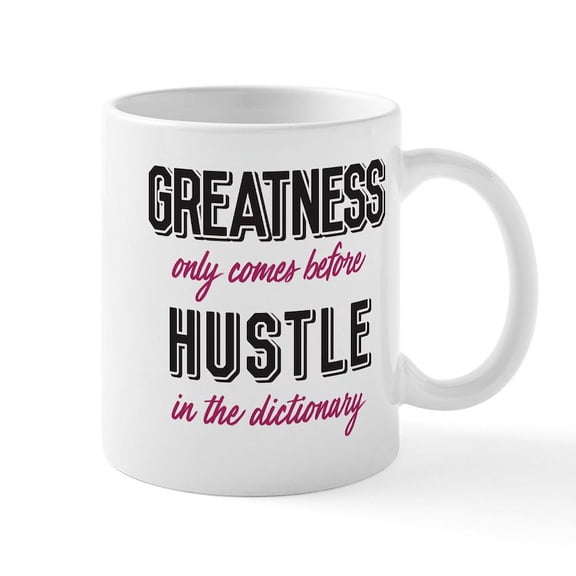 CafePress - Greatness Comes Before Hustle Mug - 11 oz Ceramic Mug - Novelty Coffee Tea Cup