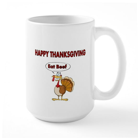 CafePress - HAPPY THANKSGIVING Eat Beef Mug - 15 oz Ceramic Large White Novelty Mug