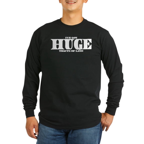 CafePress - HUGE Tracts Of Land Long Sleeve Dark T Shirt - Long Sleeve Dark T-Shirt