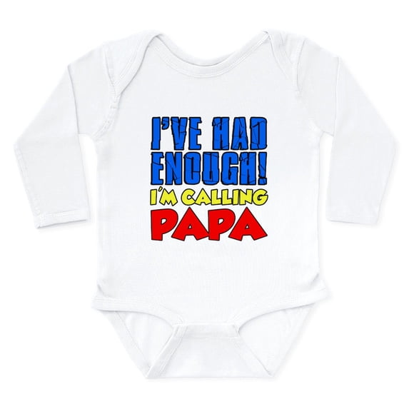 CafePress - Had Enough Calling Papa Body Suit - Long Sleeve Cotton Baby Bodysuit