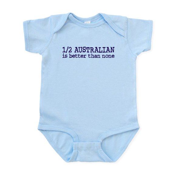 CafePress - Half Australian Is Better Than None Infant Bodysui - Baby Light Bodysuit, Size Newborn - 24 Months