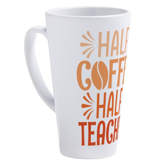 CafePress - Half Coffee Half Teacher 17 Oz Latte Mug - 17 Oz White Ceramic Latte Mug