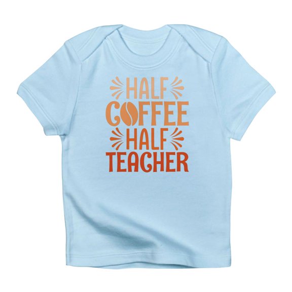CafePress - Half Coffee Half Teacher Infant T Shirt - Infant T-Shirt