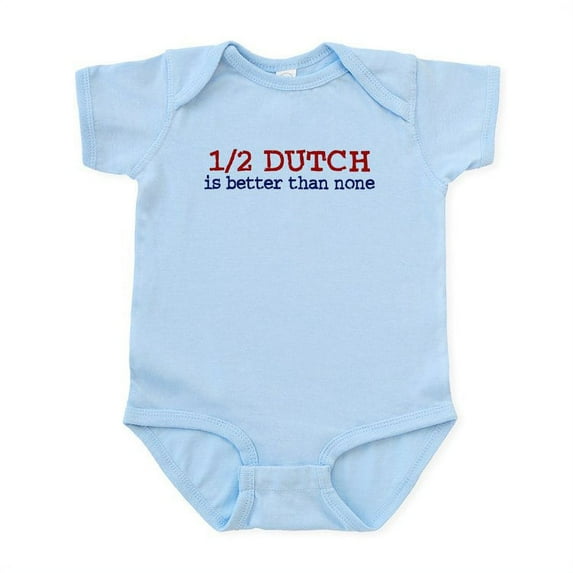 CafePress - Half Dutch Is Better Than None Infant Bodysuit - Baby Light Bodysuit, Size Newborn - 24 Months