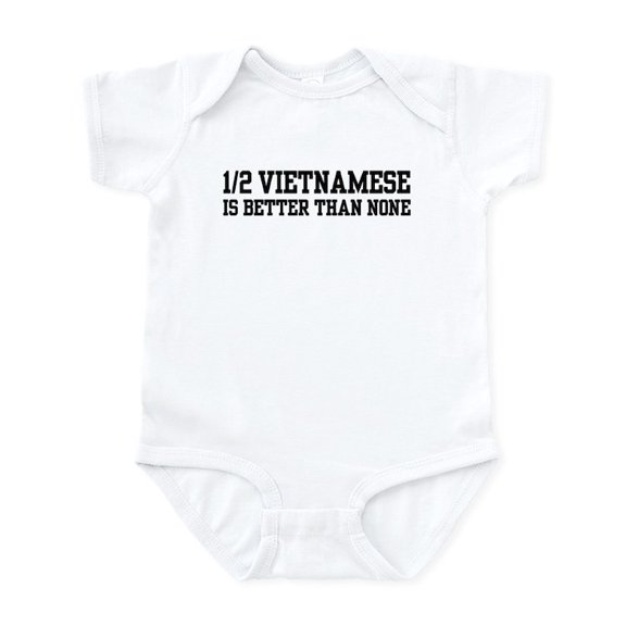 CafePress - Half Vietnamese Is Better Than None Infant Bodysui - Baby Light Bodysuit, Size Newborn - 24 Months