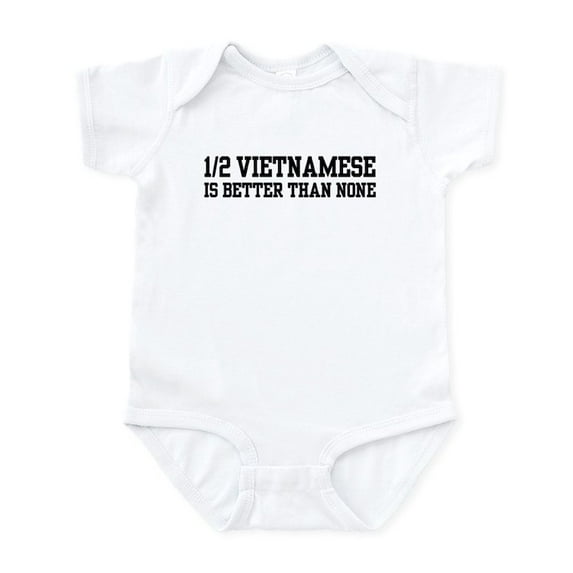 CafePress - Half Vietnamese Is Better Than None Infant Bodysui - Baby Light Bodysuit, Size Newborn - 24 Months