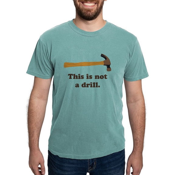 CafePress - Hammer This Is Not A Drill T Shirt - Mens Comfort Colors Shirt
