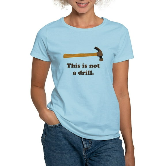 CafePress - Hammer This Is Not A Drill T Shirt - Women's Classic T-Shirt