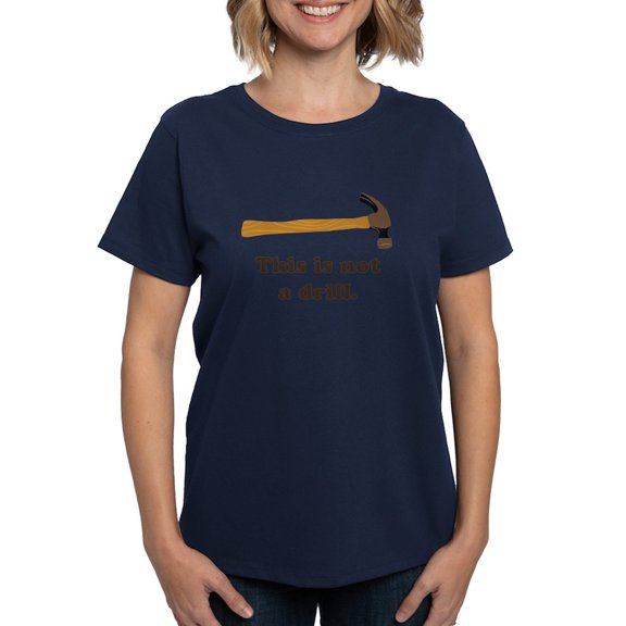CafePress - Hammer This Is Not A Drill T Shirt - Women's Traditional Fit Dark T-Shirt