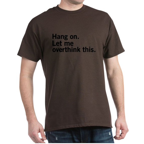 CafePress - Hang On. Let Me Overthink This. Men's Value T Shir - Men's Classic Graphic Cotton T-Shirt