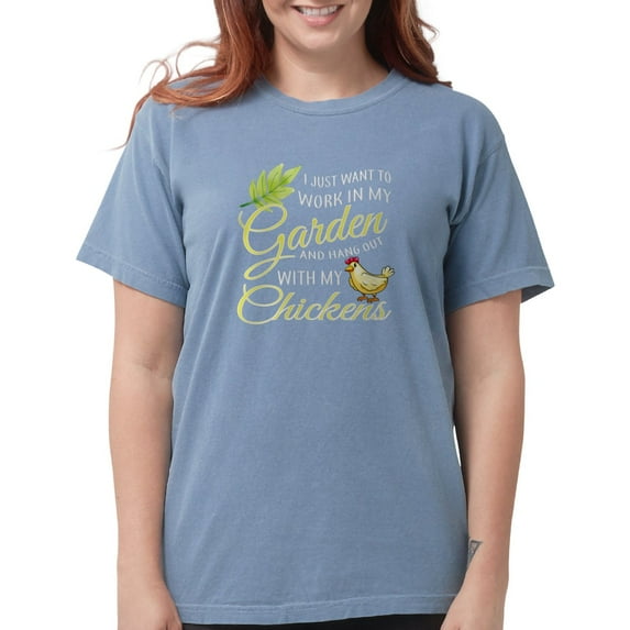 CafePress - Hang Out With Chickens In My Garden T Shir T Shirt - Womens Comfort Colors® Shirt
