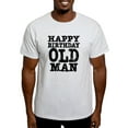 thumbnail image 1 of CafePress - Happy Birthday Old Man Light T Shirt - Light T-Shirt - CP, 1 of 4